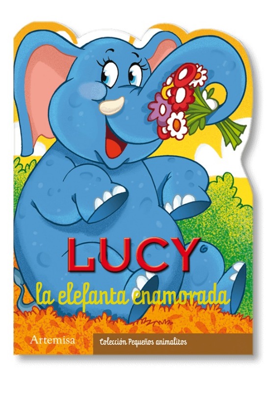 COL.PEQ.ANIMALES:LUCY ELEFANTA ENAMORADA
